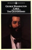 The Grandissimes: A Story of Creole Life (Penguin Classics)