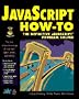 Javascript How-To: The Definitive Javascript Problem-Solver