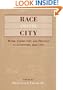 RACE & THE CITY: Work, Community, and Protest in Cincinnati, 1820-1970 (Greater Cincinnati Bicentennial History)