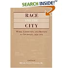 Click here to buy RACE and THE CITY: Work, Community, and Protest in Cincinnati, 1820-1970 (Greater... by  Henry Louis Taylor.