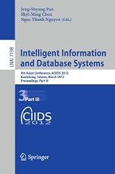 Intelligent Information and Database Systems: 4th Asian Conference, ACIIDS 2012, Kaohsiung, Taiwan, March 19-21, 2012, Proceedings, Part III (Lecture ... / Lecture Notes in Artificial Intelligence)