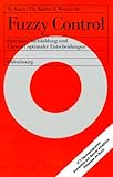 Fuzzy Control. Optimale Nachbildung und Entwurf optimaler Entscheidungen-