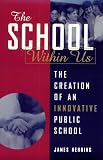 img - for The School Within Us: The Creation of an Innovative Public School (Suny Series, Democracy and Education) book / textbook / text book