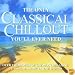 The Only Classical Chillout You'll Ever Need