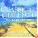 The Only Classical Chillout You'll Ever Need
