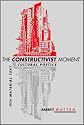 The Constructivist Moment: From Material Text to Cultural Poetics