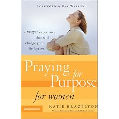 Praying for Purpose for Women: A Prayer Experience That Will Change Your Life Forever (Pathway to Purpose)