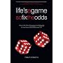 Life's a Game So Fix the Odds: How to Be More Persuasive and Influential in Your Personal and Business Life
