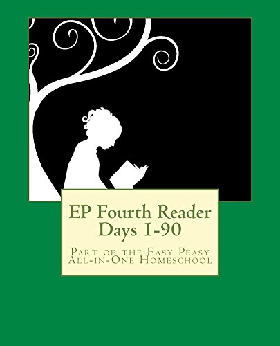 EP Fourth Reader Days 1-90: Part of the Easy Peasy All-in-One Homeschool (EP Reader Series Book 4)