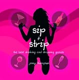 Sip and Strip: The Best Drinking and Stripping Games