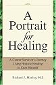 A Portrait for Healing: A Cancer Survivor's Journey Using Holistic Healing to Cure Himself