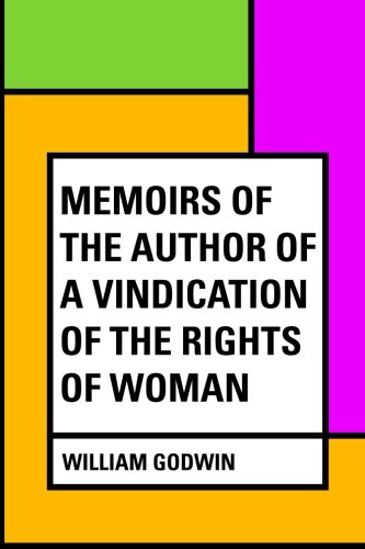 Memoirs of the Author of a Vindication of the Rights of Woman