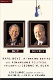 Boy Genius: Karl Rove, the Brains Behind the Remarkable Political Triumph of George W. Bush