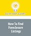 How To Find Foreclosure Listings: FREE Information Online to Find Foreclosed Homes in Your Area