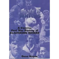 The Blue and Whites: A Concise Post War History of Blackburn Rovers