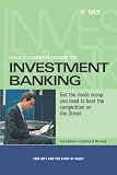 Vault Career Guide to Investment Banking, 4th Edition (Vault Career Guide to Investment Banking)