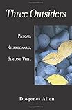 Three Outsiders: Pascal, Kierkegaard, Simone Weil