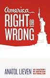 America Right or Wrong: An Anatomy of American Nationalism 