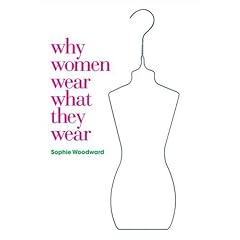 Amazon.com: Why Women Wear What they Wear (Materializing Culture): Sophie Woodward: Books from amazon.com