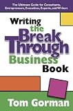 cover of Writing the Breakthrough Business Book: The Ultimate Guide for Consultants, Entrepreneurs, Executives, Experts, and Writers