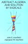 Abstract Algebra and Solution by Radicals