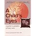 A Child's Eyes: A Guide to Pediatric Primary Care