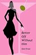 Better Off Without Him (Romantic Comedy)
