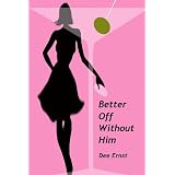 Better Off Without Him (Romantic Comedy) ~ Dee Ernst