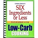 Six Ingredients Or Less: Low-Carb Cooking