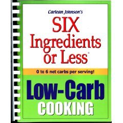 Six Ingredients Or Less: Low-Carb Cooking