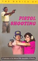 THE BASICS OF PISTOL SHOOTING