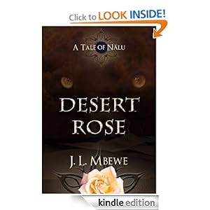 Desert Rose (A Tale of Nalu) J. L. Mbewe