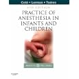 A Practice of Anesthesia for Infants and Children: Expert... by  Charles J. Cote, Jerrold Lerman, and I. David Todres
