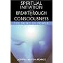 Spiritual Initiation and the Breakthrough of Consciousness: The Bond of Power