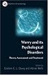 Worry and its Psychological Disorders: Theory, Assessment and Treatment (Wiley Series in Clinical Psychology)