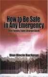 How to Be Safe in Any Emergency Book: The Family Take Charge Book