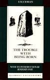 The Trouble with Being Born (Quartet Encounters)