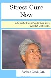 Stress Cure Now-A Powerful 3-Step Plan to Cure Stress Without Medications