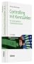 Controlling mit Kennzahlen: Die systemgest�tzte Controlling-Konzeption mit Analyse- und Reportinginstrumenten
