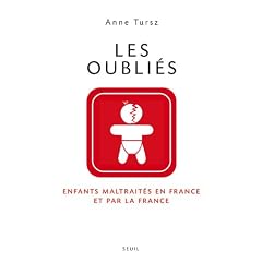 Les oubli�s : Enfants maltrait�s en France et par la France