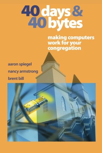 40 Days and 40 Bytes: Making Computers Work for Your Congregation