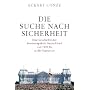 Die Suche nach Sicherheit: Eine Geschichte der Bundesrepublik Deutschland von 1949 bis in die Gegenwart