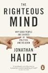The Righteous Mind: Why Good People a...