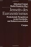 Jenseits des Eurozentrismus: Postkoloniale Perspektiven in den Geschichts- und Kulturwissenschaften - 