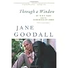 Through a Window: My Thirty Years with the Chimpanzees of Gombe