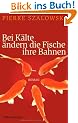 Bei K�lte �ndern die Fische ihre Bahnen: Roman