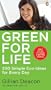 Green for Life : 175 Simple Eco-Ideas for Every Day