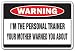 I'M THE PERSONAL TRAINER -Warning Sign- mother gym gag