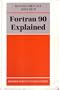 Fortran 90 Explained (Oxford science publications)