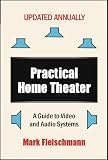 Practical Home Theater: A Guide to Video and Audio Systems (2008 Edition)